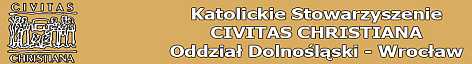 Katolickie Stowarzyszenie Civitas Christiana - Oddzial Dolnoslaski - Wroclaw